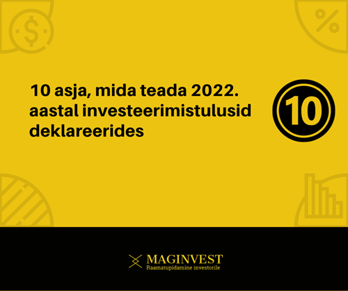 10 asja, mida teada 2022. aastal investeerimistulusid deklareerides